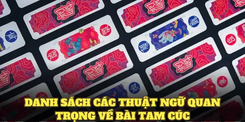 Danh sách các thuật ngữ quan trọng về bài tam cúc