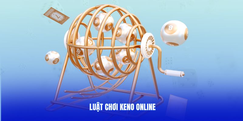 Luật dự đoán Keno đơn giản