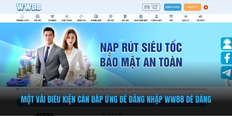 Một vài điều kiện cần đáp ứng để đăng nhập WW88 dễ dàng