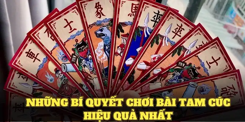 Những bí quyết chơi bài tam cúc hiệu quả nhất