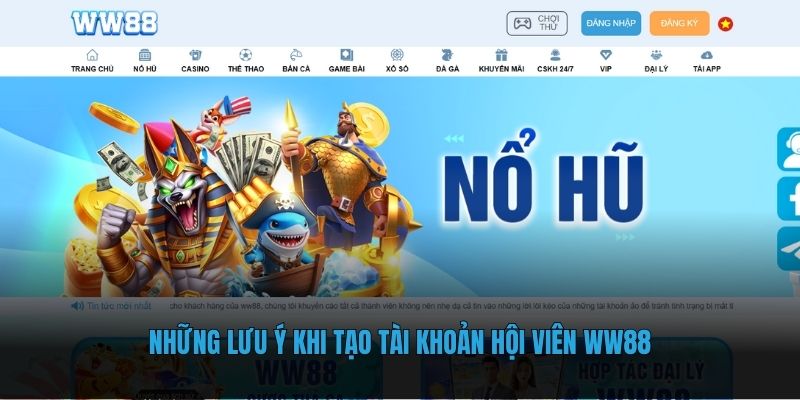 Những lưu ý khi tạo tài khoản hội viên WW88