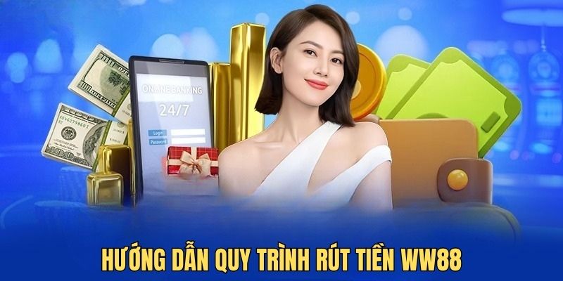 Rút tiền WW88 nhận thưởng chỉ trong tích tắc