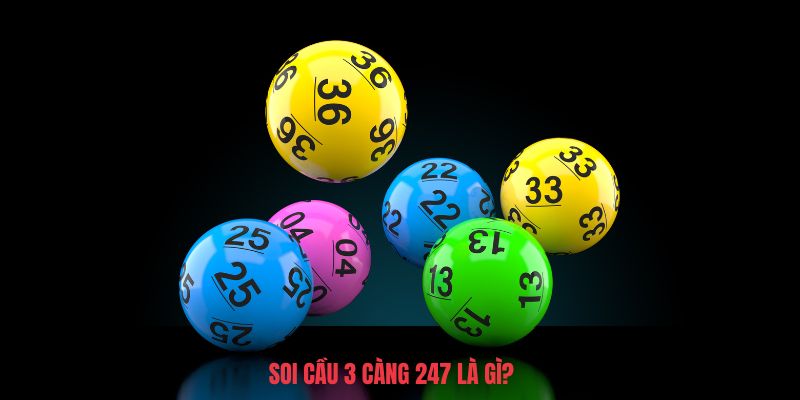 Soi cầu 3 càng 247 là gì?