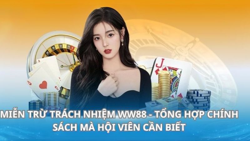 Tham khảo sơ lược về nội dung của miễn trừ trách nhiệm WW88