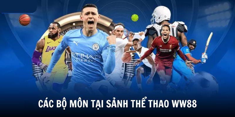 Khám phá các bộ môn nổi bật tại sảnh Thể thao WW88