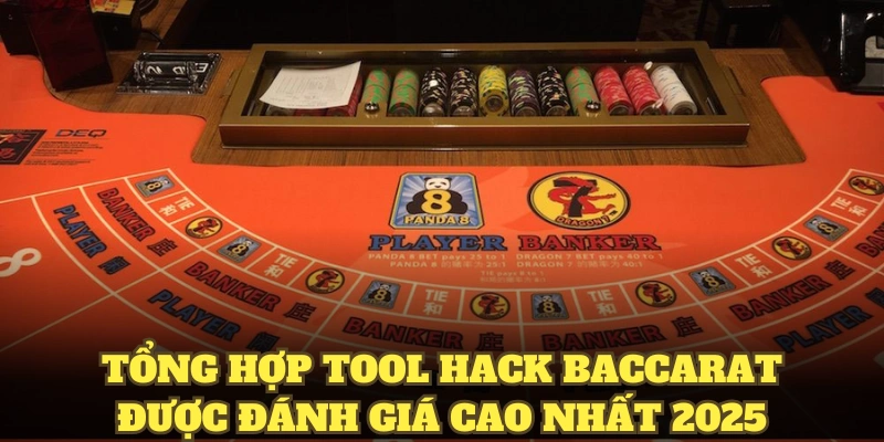 Tổng Hợp Tool Hack Baccarat Được Đánh Giá Cao Nhất 2025